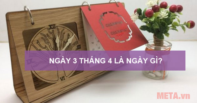 Ngày 3 tháng 4 là ngày gì Ngày 3 tháng 4 là ngày gì