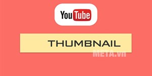 Thumbnail YouTube là gì? Kích thước thumbnail YouTube là bao nhiêu?