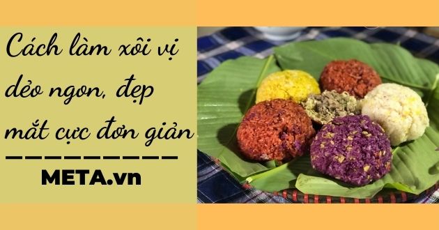 Cách làm xôi vị Cách làm xôi vị