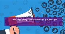 Cách chạy quảng cáo Facebook hiệu quả, tiết kiệm chi phí cho người mới bắt đầu
