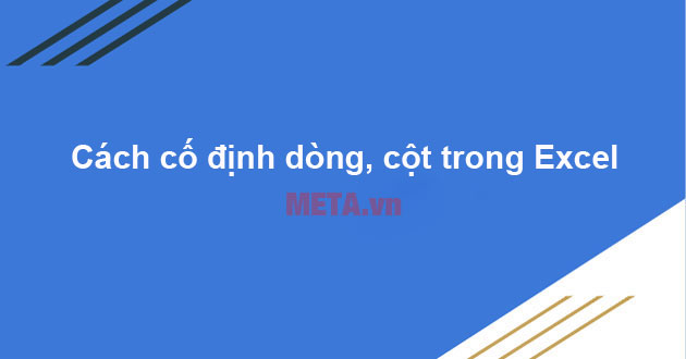 Cách cố định dòng, cột trong Excel