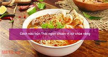 Cách nấu bún Thái ngon nhất chuẩn vị xứ chùa vàng