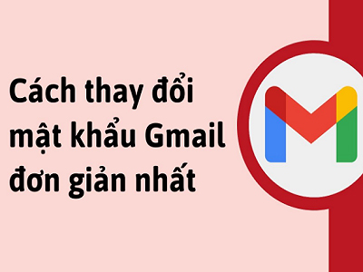2 Cách đổi mật khẩu Gmail trên máy tính, điện thoại đơn giản nhất