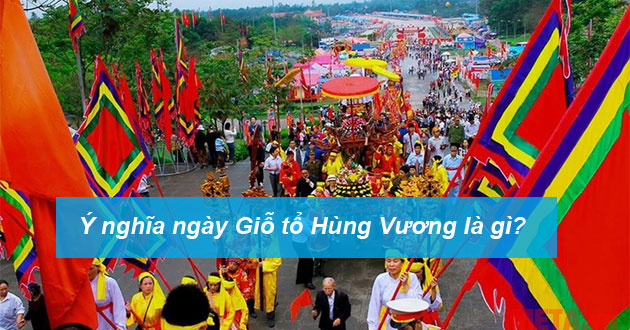 Ý nghĩa ngày Giỗ tổ Hùng Vương