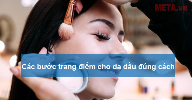 Các bước trang điểm cho da dầu