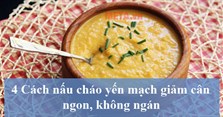 4 Cách nấu cháo yến mạch giảm cân ngon, không ngán