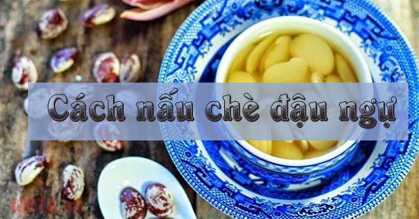 Cách nấu chè đậu ngự ngon, nhanh mềm mà không bị nát