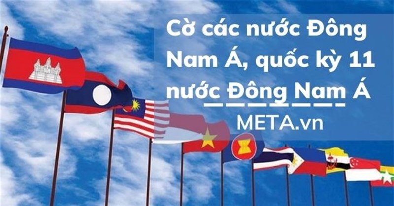 Cờ các nước Đông Nam Á, quốc kỳ 11 nước Đông Nam Á