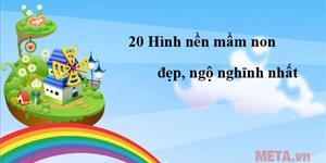 20 Hình nền mầm non đẹp, dễ thương, ngộ nghĩnh nhất