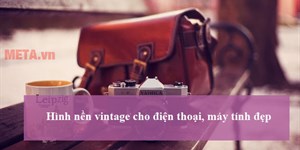 Hình nền vintage cho điện thoại, máy tính đẹp, chất lượng cao