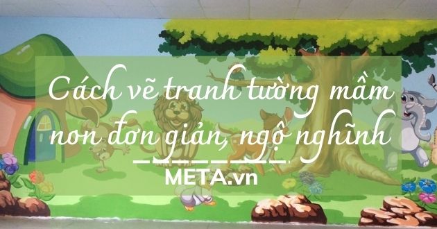 Vẽ tranh tường mầm non đơn giản