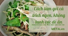 Cách làm gỏi cá trích ngon, không tanh cực dễ ăn