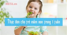 Thực đơn cho trẻ mầm non trong 1 tuần đa dạng, đầy đủ dưỡng chất