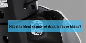 Mất chìa khoá xe máy có đánh lại được không? Cách mở như thế nào?