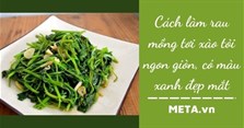 Cách làm rau mồng tơi xào tỏi ngon giòn, có màu xanh đẹp mắt