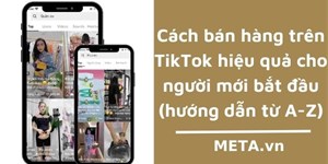 Cách bán hàng trên TikTok hiệu quả cho người mới bắt đầu (hướng dẫn từ A-Z)