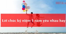 Lời chúc kỷ niệm 1 năm yêu nhau hay, mess dài kỉ niệm 1 năm yêu nhau