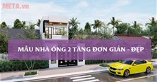 Mẫu nhà ống 2 tầng đơn giản, đẹp, hiện đại nhất 2022