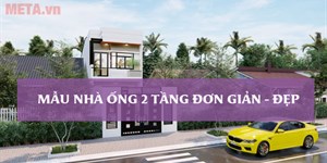 Mẫu nhà ống 2 tầng đơn giản, đẹp, hiện đại nhất 2022