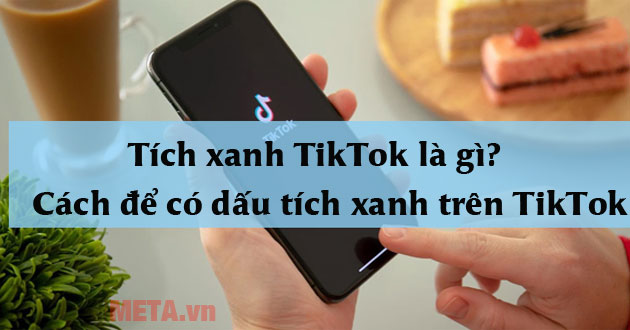 Tích xanh TikTok là gì
