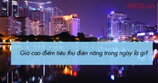 Giờ cao điểm là gì? Giờ cao điểm tiêu thụ điện năng trong ngày là gì?