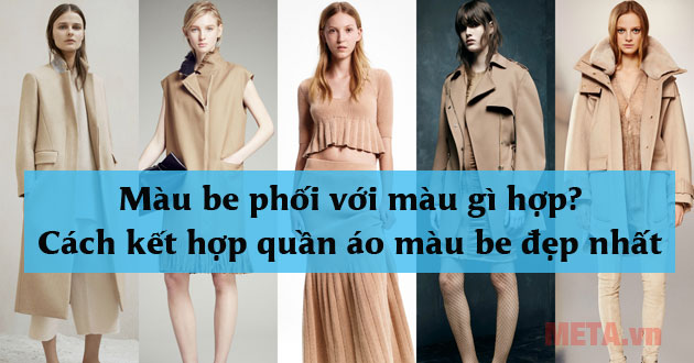 Màu be phối với màu gì đẹp Màu be phối với màu gì đẹp
