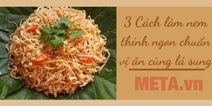 3 Cách làm nem thính ngon chuẩn vị ăn cùng lá sung