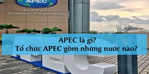 APEC là gì? Tổ chức APEC gồm những nước nào?