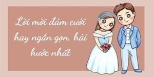 Lời mời đám cưới hay ngắn gọn, hài hước nhất