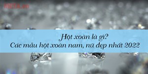 Hột xoàn là gì? Các mẫu hột xoàn nam, nữ đẹp nhất 2022