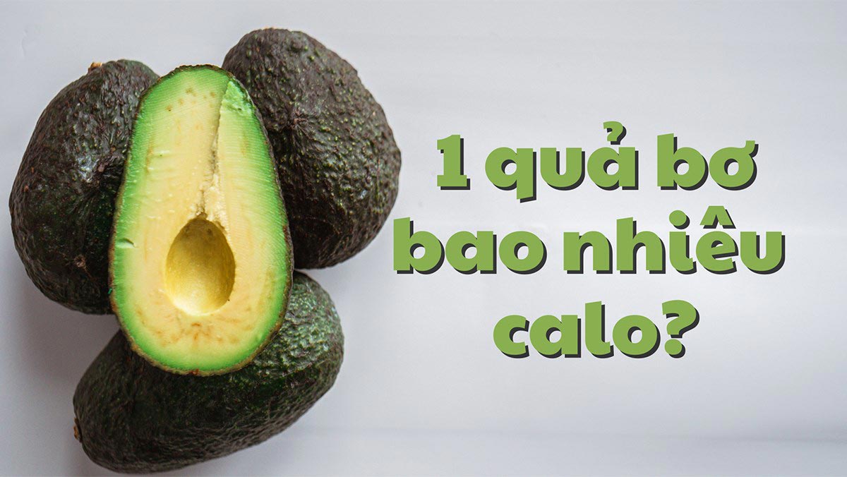 Tìm hiểu về lượng calo trong quả bơ
