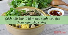 Cách nấu bao tử hầm tiêu xanh, tiêu đen thơm ngon khó cưỡng