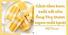 Cách làm kem xoài với sữa Ông Thọ thơm ngon mát lạnh