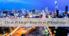 PCI là gì? Bảng chỉ số PCI các tỉnh Việt Nam mới nhất