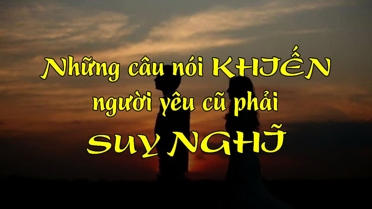 Những câu nói khiến người yêu cũ phải hối hận hay nhất Những câu nói khiến người yêu cũ phải hối hận hay nhất