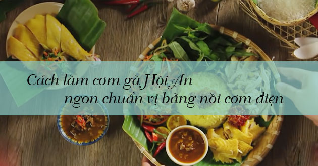Cách làm cơm gà Hội An