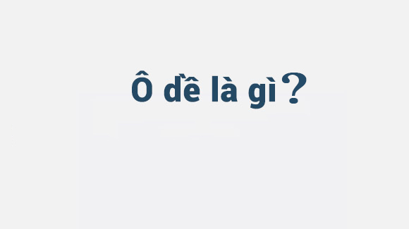 Tìm hiểu ô dề là gì
