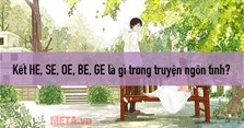 Kết HE, SE, OE, BE, GE là gì trong truyện ngôn tình?