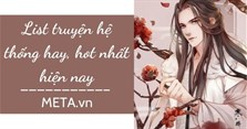 List truyện hệ thống hay, hot nhất hiện nay