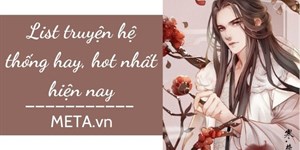 List truyện hệ thống hay, hot nhất hiện nay