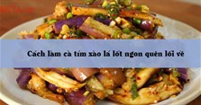 Cách làm cà tím xào lá lốt ngon quên lối về