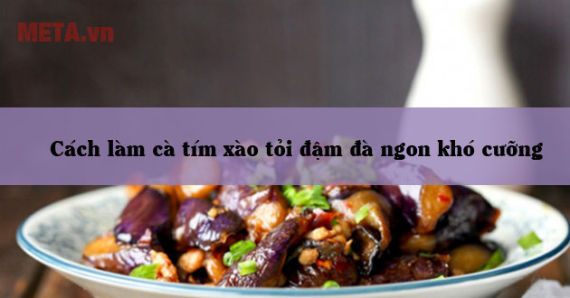 Cách làm cà tím xào tỏi