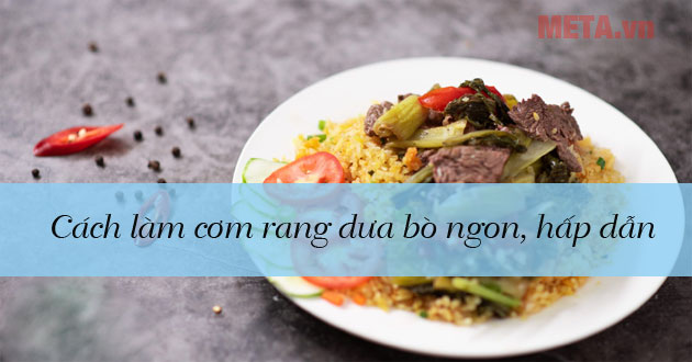 Cách làm cơm rang dưa bò Cách làm cơm rang dưa bò