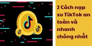 2 Cách nạp xu TikTok an toàn và nhanh chóng nhất