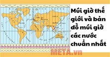 Múi giờ thế giới và bản đồ múi giờ các nước chuẩn nhất