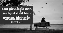 Sad girl là gì? Ảnh sad girl chất làm avatar, hình nền