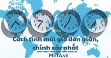 Cách tính múi giờ đơn giản, chính xác nhất