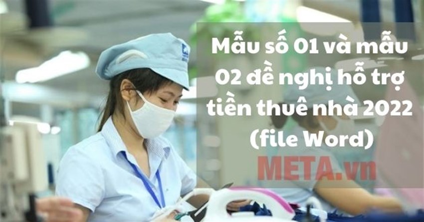 Mẫu số 01 và mẫu 02 đề nghị hỗ trợ tiền thuê nhà 2022 (file Word)