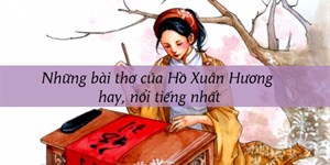 Những bài thơ của Hồ Xuân Hương hay, nổi tiếng nhất
