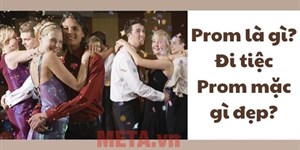 Prom là gì? Đi tiệc Prom mặc gì đẹp?